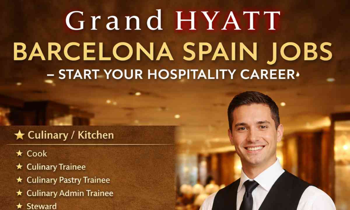 Grand Hyatt Barcelona Spain Jobs – Start Your Hospitality Career